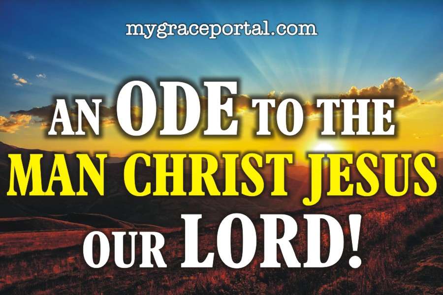 An Ode to the Man Christ Jesus our Lord